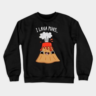 I Lava Geology Pun Crewneck Sweatshirt